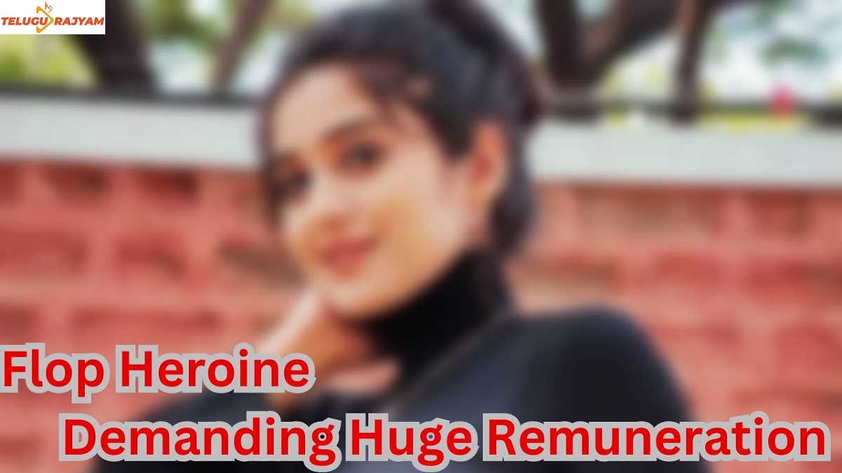 Flop Heroine Demanding Huge Remuneration