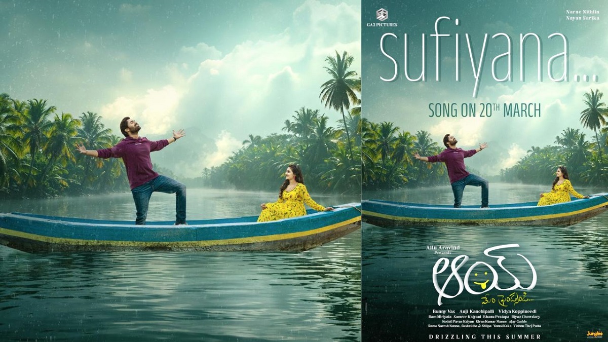 Narne Nithiin’s “AAY” First Single Sufiyana Will Be Out On March 20th At 11AM